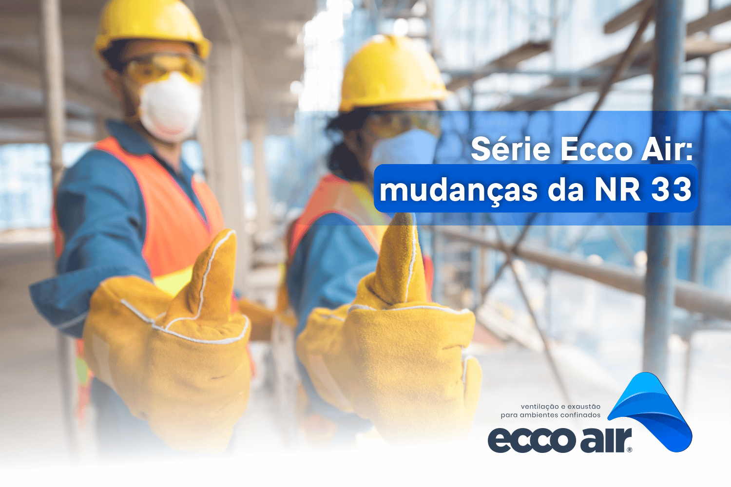Série Ecco Air mudanças da NR 33 Ecco air